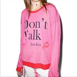 Wildfox sweatshirt don’t talk just kiss